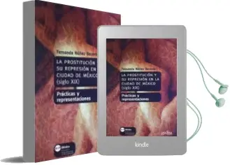 Descargar AudioLibro La Prostitucion y su Represion en la Ciudad de Mexico (Siglo Xix) : Practicas y Representaciones de Fernanda Nuñez Becerra año 2009