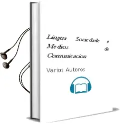 Descargar AudioLibro Lingua, Sociedade e Medios de Comunicacion de Varios Autores año 2009