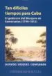 AudioLibro Tan Dificiles Tiempos para Cuba: El Gobierno del Marquez de Somer Uelos (1799-1812) de Sigfrido Vázquez Cienfuegos