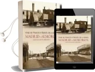 Descargar AudioLibro Viaje al Pasado a Traves de la Linea Madrid-Almorox de Gustavo Vieites Brignolo año 2009