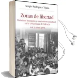 Descargar AudioLibro Zonas de Libertad: Dictadura Franquista y Movimiento Estudiantil en la Universidad de Valencia. Vol. ii (1965-1975) de Sergio Rodriguez Tejada año 2009