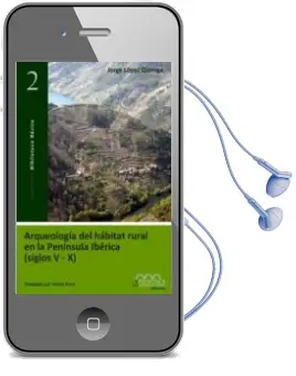 Descargar AudioLibro Arqueologia del Habitat Rural en la Peninsula Iberica (Siglos v-x ) de Jorge Lopez Quiroga año 2009