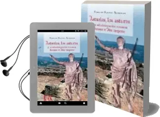 Descargar AudioLibro Asturias, los Astures y la Administracion Romana Durante el Alto Imperio de Narciso Santos Yanguas año 2009
