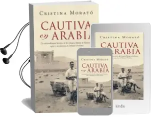 Descargar AudioLibro Cautiva en Arabia: La Extraordinaria Historia de la Condesa Marga d Anduranin, Espia y Aventurera en Oriente Medio de Cristina Morato año 2009
