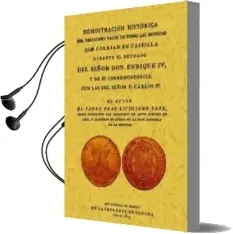 Descargar AudioLibro Demostracion Historica del Verdadero Valor de Todas las Monedas q ue Corrian en Castilla Durante el Reynado de Enrique iv (Ed. Facsimil) de Liciniano Saez año 2009