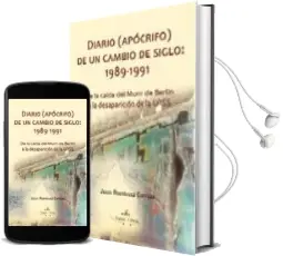 Descargar AudioLibro Diario (Apocrifo) de un Cambio de Siglo (1989-1991): De la Caida del Muro de Berlin a la Desaparicion de la Urss de Jesus Rodriguez Cortezo año 2009