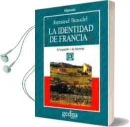 Descargar AudioLibro Identidad de Francia, la. T.1. el Espacio y la Historia de Fernand Braudel año 2009