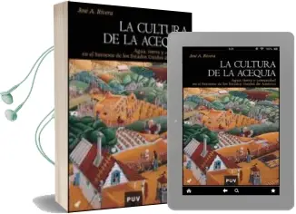 Descargar AudioLibro La Cultura de la Acequia: Agua, Tierra y Comunidad en el Suroeste de los Estados Unidos de America de Jose Antonio Rivera año 2009