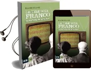 Descargar AudioLibro La Tele Sota Franco: Els Primers Anys de Tve-Miramar (1959-1969) de Ramon Solanes año 2009
