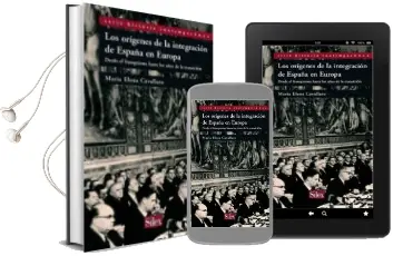 Descargar AudioLibro Los Origenes de la Integracion de España en Europa: Desde el Fran Quismo hasta los Años de la Transicion de Maria Elena Cavallaro año 2009