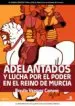 AudioLibro Adelantados y Lucha por el Poder en el Reino de Murcia de Braulio Vazquez Campos