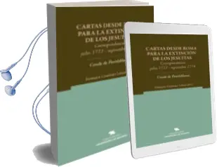 Descargar AudioLibro Cartas desde Roma para la Extincion de los Jesuitas: Corresponden Cia, Julio 1772-Septiembre 1774. Conde de Floridablanca de Enrique Gimenez Lopez año 2009