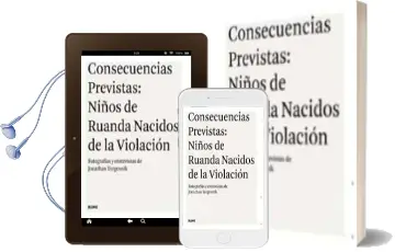 Descargar AudioLibro Consecuencias Previstas: Niños de Ruanda Nacidos de la Violacion de Jonathan Torgovnik año 2009