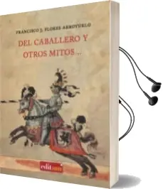 Descargar AudioLibro Del Caballero y Otros Mitos de Francisco J. Flores Arroyuelo año 2009