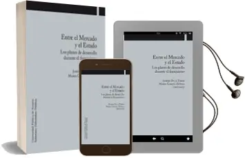 Descargar AudioLibro Entre el Mercado y el Estado: Los Planes de Desarrollo Durante el Franquismo de Joseba De La Torre año 2009