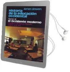 Descargar AudioLibro Historia de la Educacion Occidental (t. Iii): El Occidente Modern o Europa y el Nuevo Mundo. Siglos Xvii-Xx de James Bowen año 2009