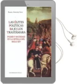Descargar AudioLibro Las Elites Politicas Bajo los Trastamara. Poder y Sociedad en la Sevilla del Siglo xiv de Rafael Sanchez Saus año 2009