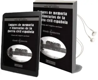 Descargar AudioLibro Lugares de Memoria e Itinerarios de la Guerra Civil Española de Eladi Romero Garcia año 2009