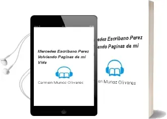 Descargar AudioLibro Mercedes Escribano Perez: Volviendo Paginas de mi Vida de Carmen Muñoz Olivares año 2009