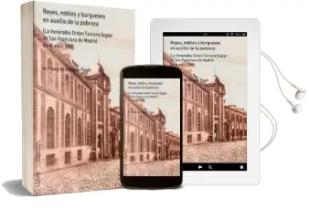Descargar AudioLibro Reyes, Nobles y Burgueses en Auxilio de la Pobreza (la Venerable Orden Tercera Seglar de san Francisco de Madrid) de María Dolores Delgado Pavón año 2009