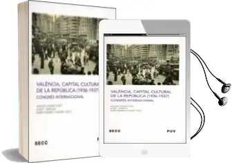 Descargar AudioLibro Valencia, Capital Cultural de la Republica 1936-1937 de Manuel Aznar; Josep Lluis Barona año 2009