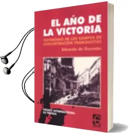 Descargar AudioLibro El año de la Victoria: Testimonio de los Campos de Concentracion Franquistas (3ª ed) de Eduardo De Guzman año 2009