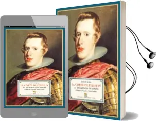 Descargar AudioLibro La Corte de Felipe iv de Martin Hume año 2009