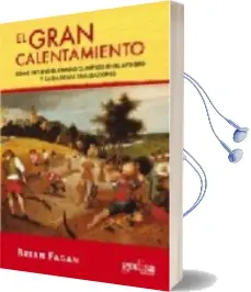 Descargar AudioLibro El Gran Calentamiento: Como Influyo el Cambio Climatico en el apo geo y Caida de las Civilizaciones de Brian M. Fagan año 2009