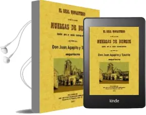 Descargar AudioLibro El Real Monasterio de las Huelgas de Burgos (Ed. Facsimil) de Juan Agapito Y Revilla año 2009