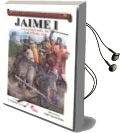 Descargar AudioLibro Jaime i: La Conquista de Valencia 1238 (Coleccion Guerreros y bat Allas) de Jose Ignacio Lago Marin año 2009
