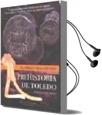 Descargar AudioLibro Prehistoria de Toledo: El Origen de la Ciudad de Jesus Carrobles Santos año 2009