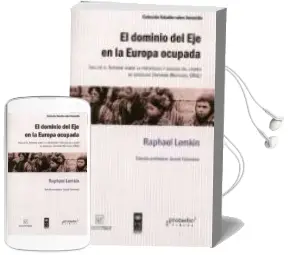Descargar AudioLibro El Dominio del eje en la Europa Ocupada. Incluye el Informe Sobre la Prevencion y Sancion del Crimen de Genocidio (Informe Whitaker, Onu) de Raphael Lemkin año 2009
