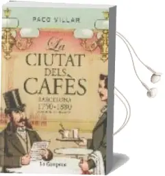 Descargar AudioLibro La Ciutat Dels Cafes: Barcelona 1750-1880 de Paco Villar año 2009