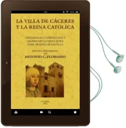 Descargar AudioLibro La Villa de Caceres y la Reina Catolica: Ordenanzas y Concejo (fa Csimil) de Floriano Antonio año 2009