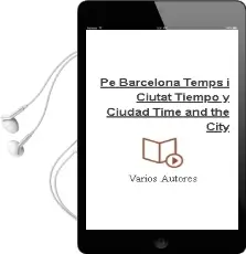Descargar AudioLibro (Pe)Barcelona: Temps i Ciutat. Tiempo y Ciudad. Time and the City de Varios Autores año 2009