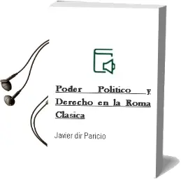 Descargar AudioLibro Poder Politico y Derecho en la Roma Clasica de Javier (Dir.) Paricio año 2009