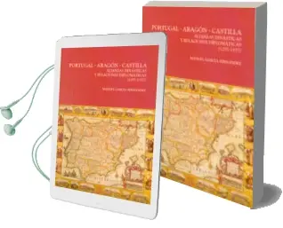 Descargar AudioLibro Portugal. Aragon. Castilla: Alianzas Dinasticas y Relaciones Dipl Lomaticas (1297-1357) de Manuel Garcia Fernandez año 2009