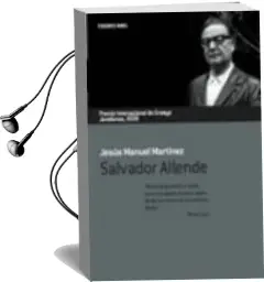 Descargar AudioLibro Salvador Allende de Jesus Manuel Martinez año 2009