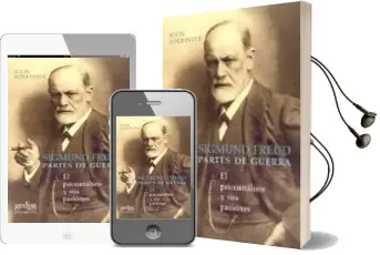 Descargar AudioLibro Sigmund Freud: Partes de Guerra: El Psicoanalisis y sus Pasiones de John Forrester año 2009