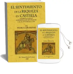 Descargar AudioLibro El Sentimiento de la Riqueza en Castilla (Ed. Facsimil) de Pedro Corominas año 2009