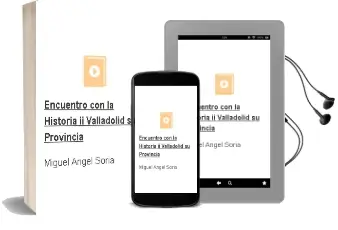 Descargar AudioLibro Encuentro con la Historia ii: Valladolid, su Provincia de Miguel Angel Soria año 2009