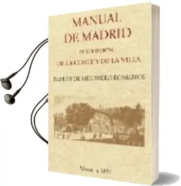 Descargar AudioLibro Manual de Madrid. Descripcion de la Corte y Villa (Ed. Facsimil d e Imprenta de d. m. de Burgos, Madrid, 1831) de Ramon De Mesoneros Romanos año 2009