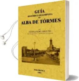 Descargar AudioLibro Alba de Tormes: Guia Historico-Descriptiva (Ed. Facsimil) de Fernando Araujo Y Gomez año 2009
