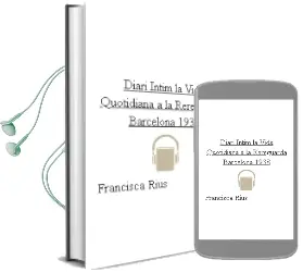 Descargar AudioLibro Diari Intim: La Vida Quotidiana a la Rereguarda. Barcelona 1938 de Francisca Rius año 2009