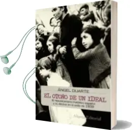 Descargar AudioLibro El Otoño de un Ideal: Los Valores del Republicanismo Español y su Declive en el Exilio de 1939 de Angel Duarte año 2009