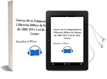 Descargar AudioLibro Guerra de la Independencia i: Historia Militar de España de 1808- 1814 (4ª ed) de Jose Gomez De Arteche Y Moro año 2009