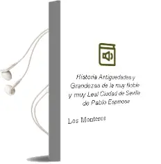 Descargar AudioLibro Historia, Antiguedades y Grandezas de la muy Noble y muy Leal Ciudad de Sevilla de Pablo Espinosa De Los Monteros año 2009