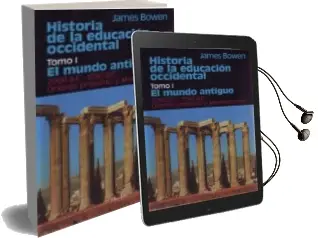 Descargar AudioLibro Historia de la Educacion Occidental (t. i): El Mundo Antiguo, ori Ente Proximo y Mediterraneo 2000 Ac-1054 dc de James Bowen año 2009