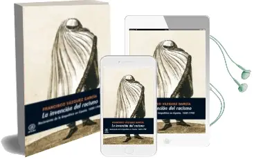 Descargar AudioLibro La Invencion del Racismo: Nacimiento de la Biopolitica en España 1600-1940 de Francisco Vazquez Garcia año 2009