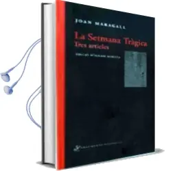 Descargar AudioLibro La Setmana Tragica: Tres Articles de Joan Maragall año 2009